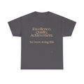 Excellence. Quality. Achievement. Tee — 'We Been Doing This' Motivational Graphic T-Shirt