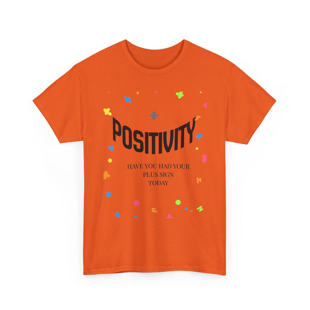 Positivity T-Shirt — "Have You Had Your Plus Sign Today" Inspirational Graphic Tee