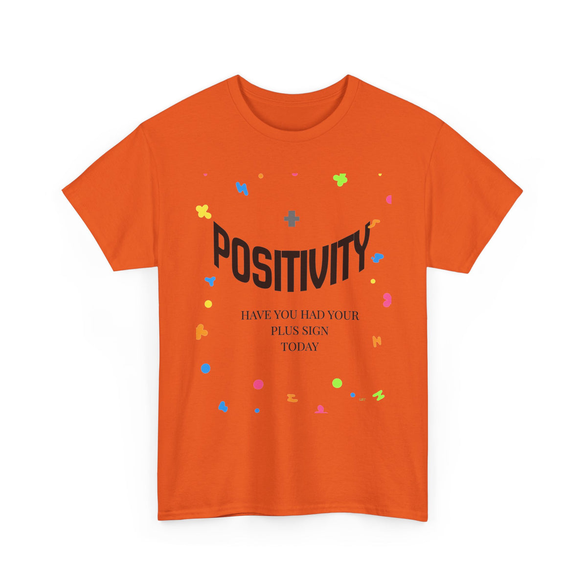 Positivity T-Shirt — "Have You Had Your Plus Sign Today" Inspirational Graphic Tee