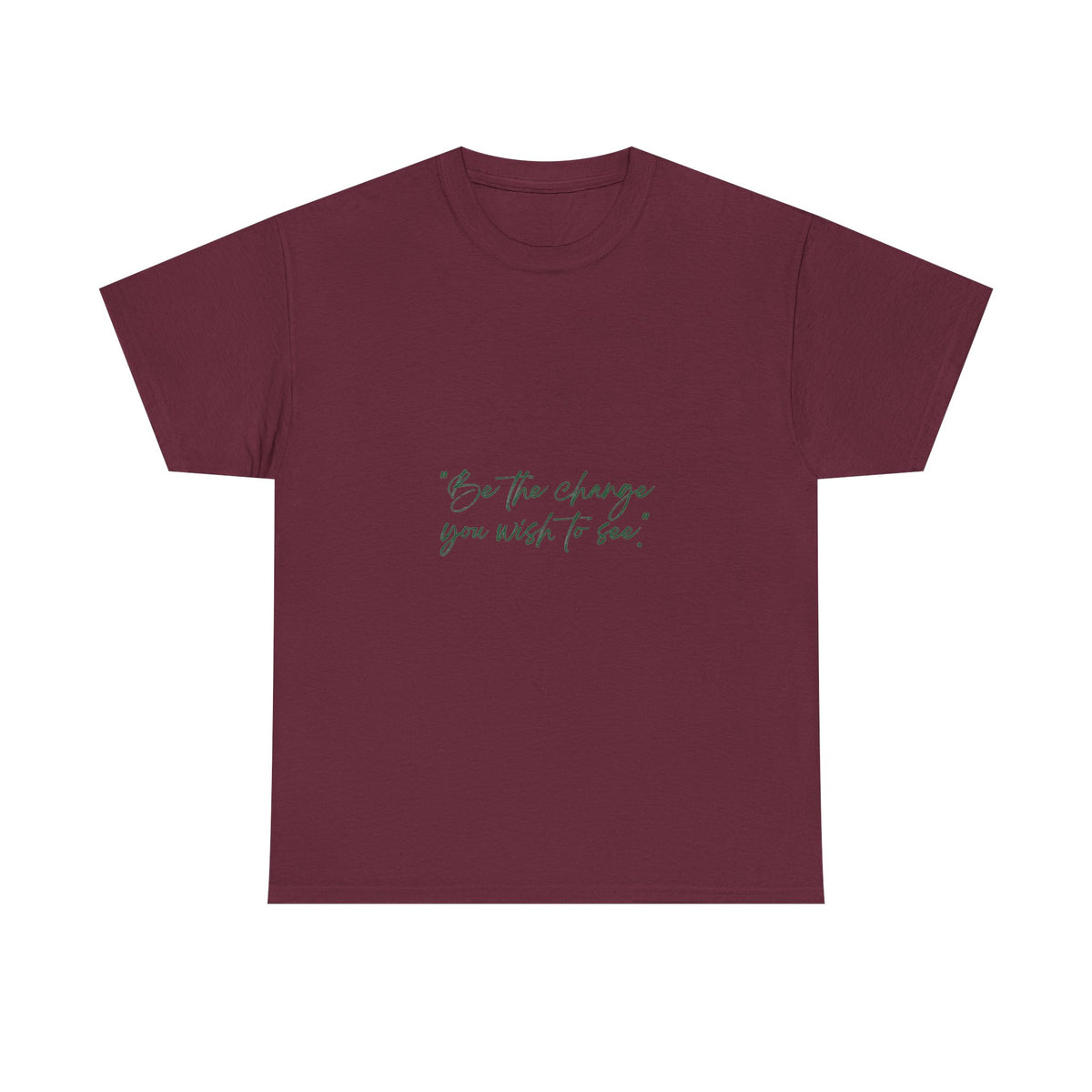 Inspirational Script Tee — “Be the change you wish to see”