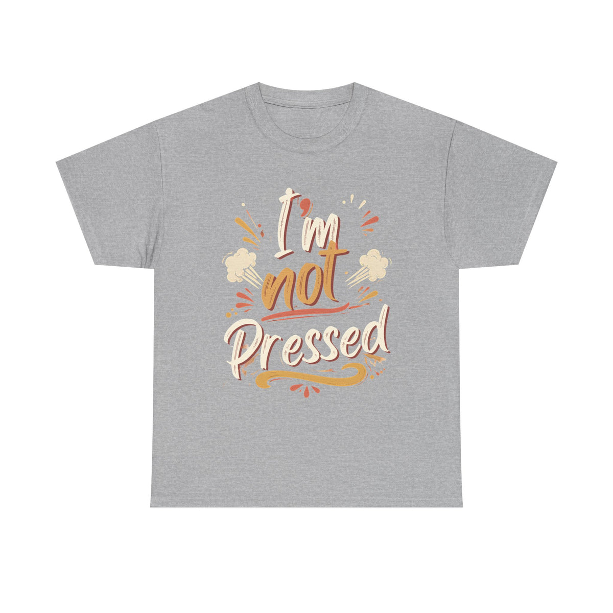 I’m Not Pressed Cotton Tee