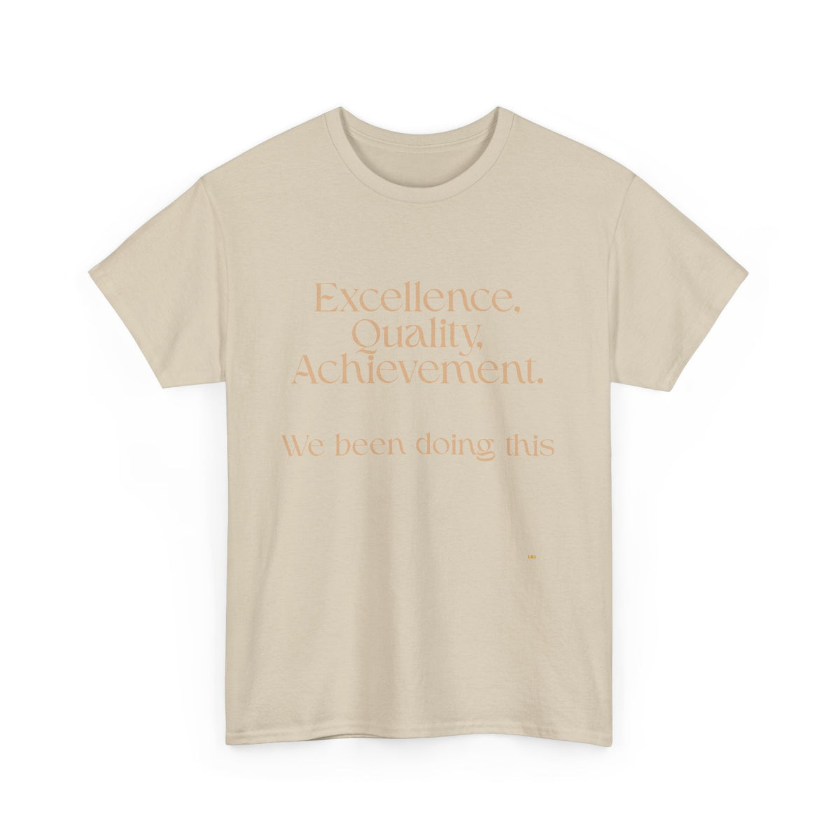 Excellence. Quality. Achievement. Tee — 'We Been Doing This' Motivational Graphic T-Shirt