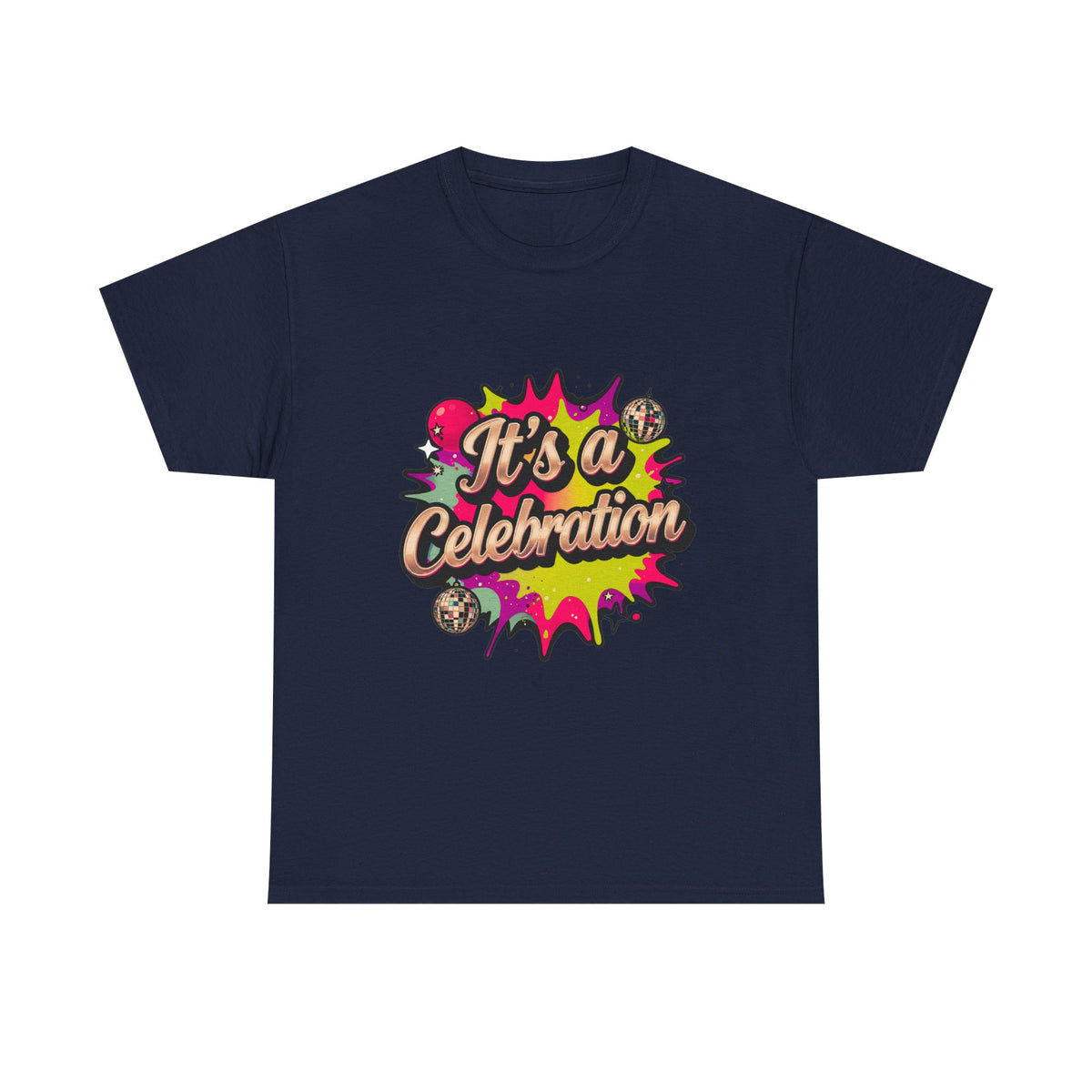 It's a Celebration T-Shirt — Colorful Party Graphic Tee