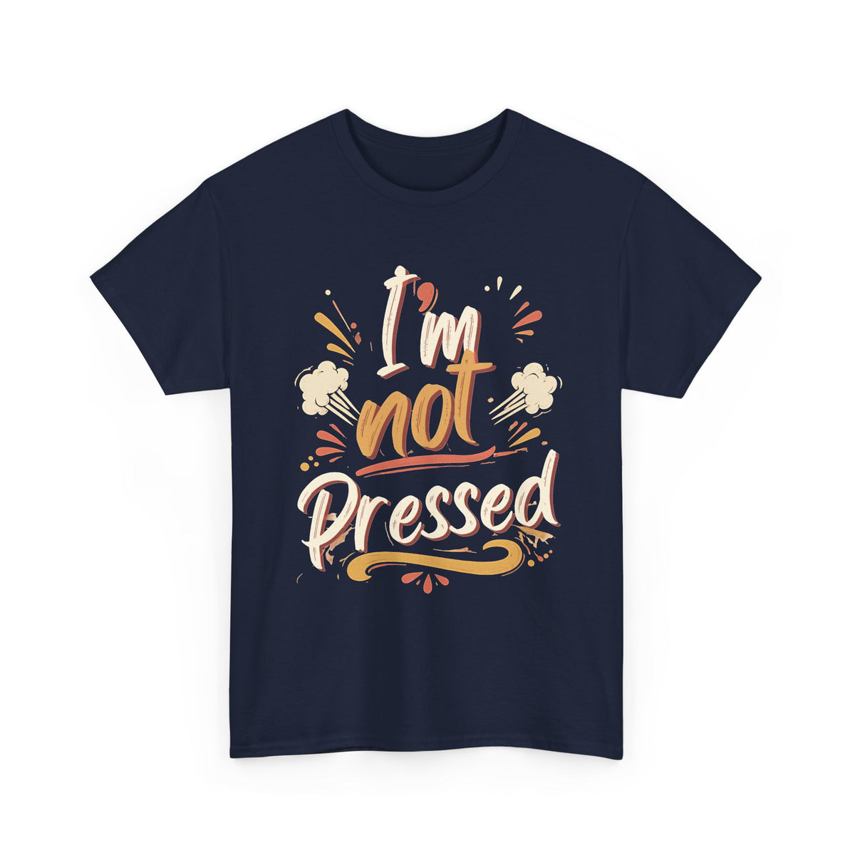 I’m Not Pressed Cotton Tee