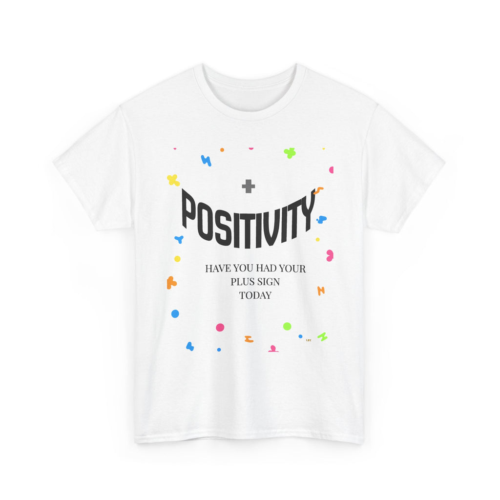 Positivity T-Shirt — "Have You Had Your Plus Sign Today" Inspirational Graphic Tee
