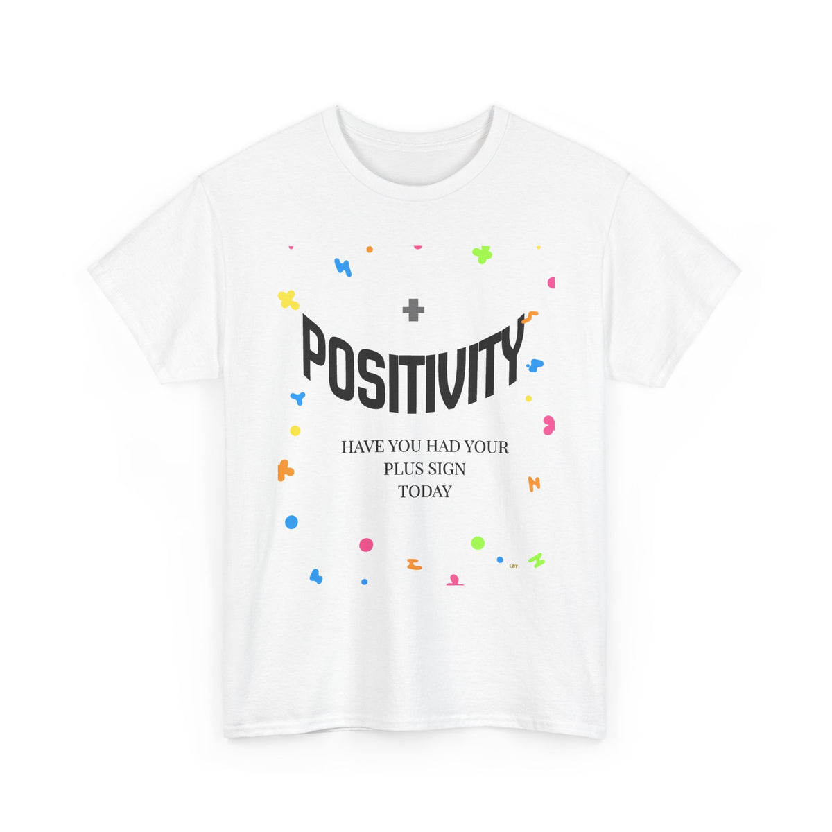 Positivity T-Shirt — "Have You Had Your Plus Sign Today" Inspirational Graphic Tee