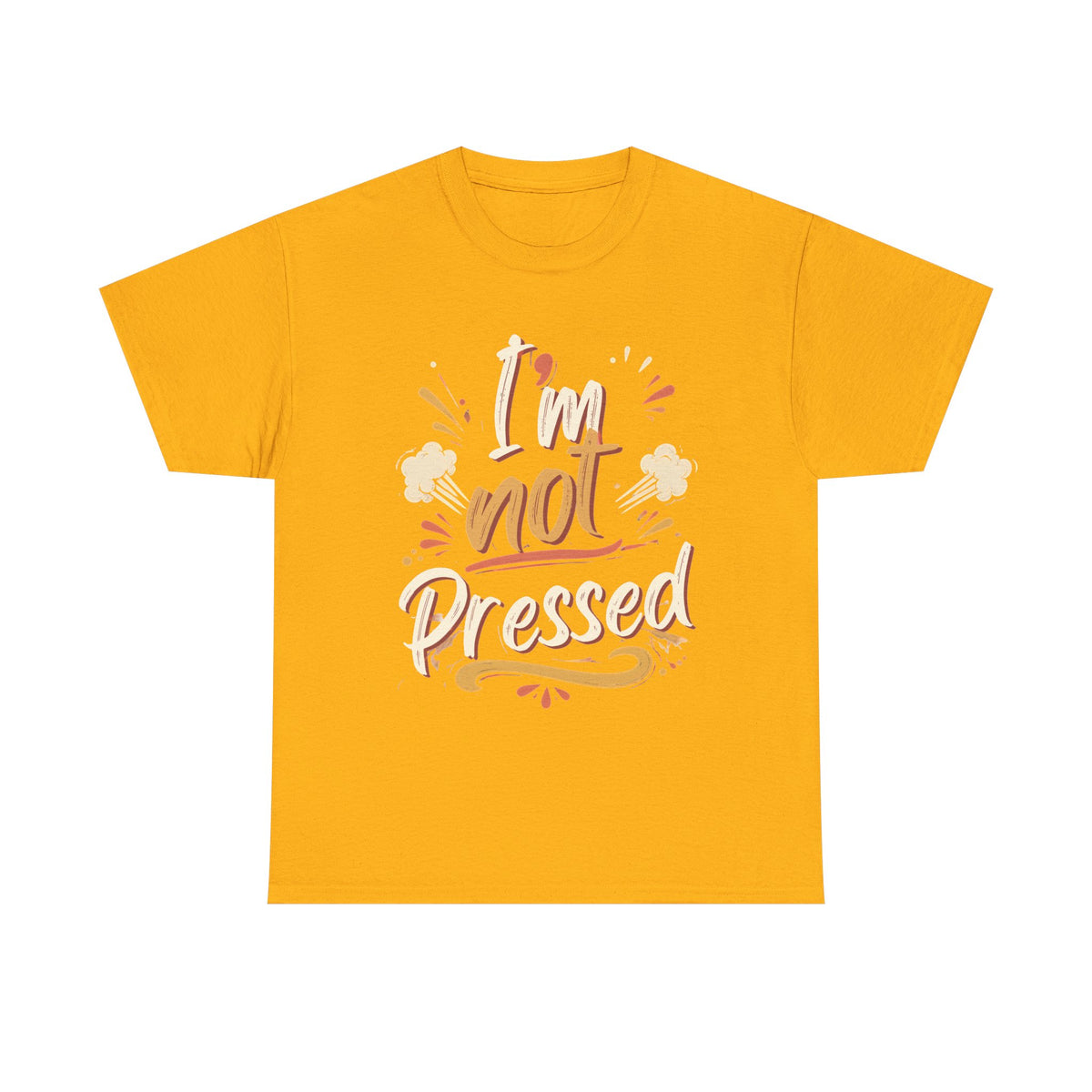 I’m Not Pressed Cotton Tee
