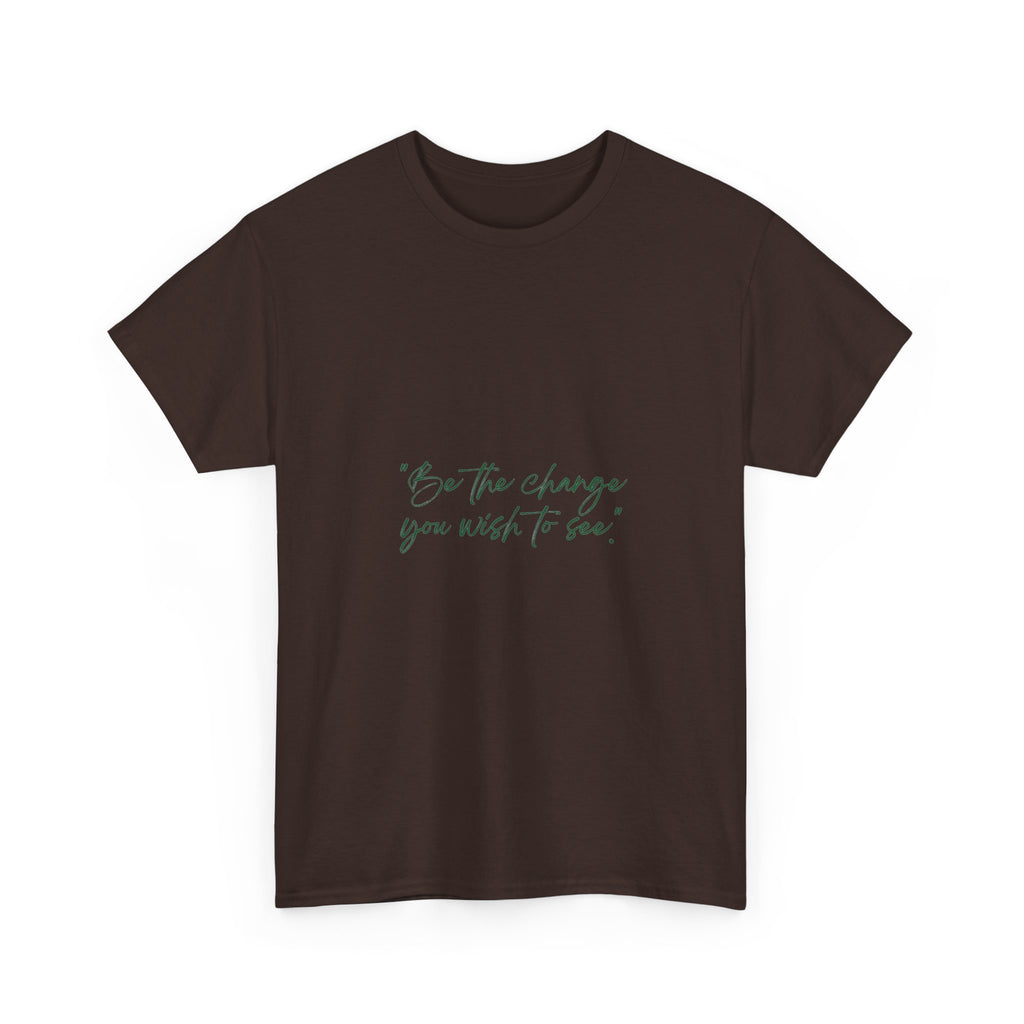 Inspirational Script Tee — “Be the change you wish to see”