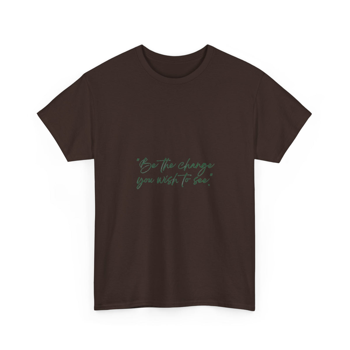 Inspirational Script Tee — “Be the change you wish to see”