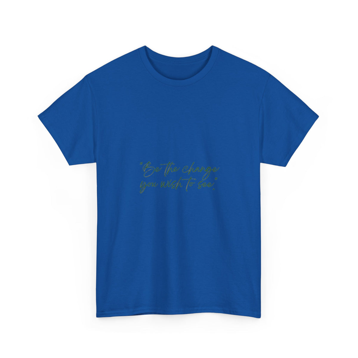 Inspirational Script Tee — “Be the change you wish to see”