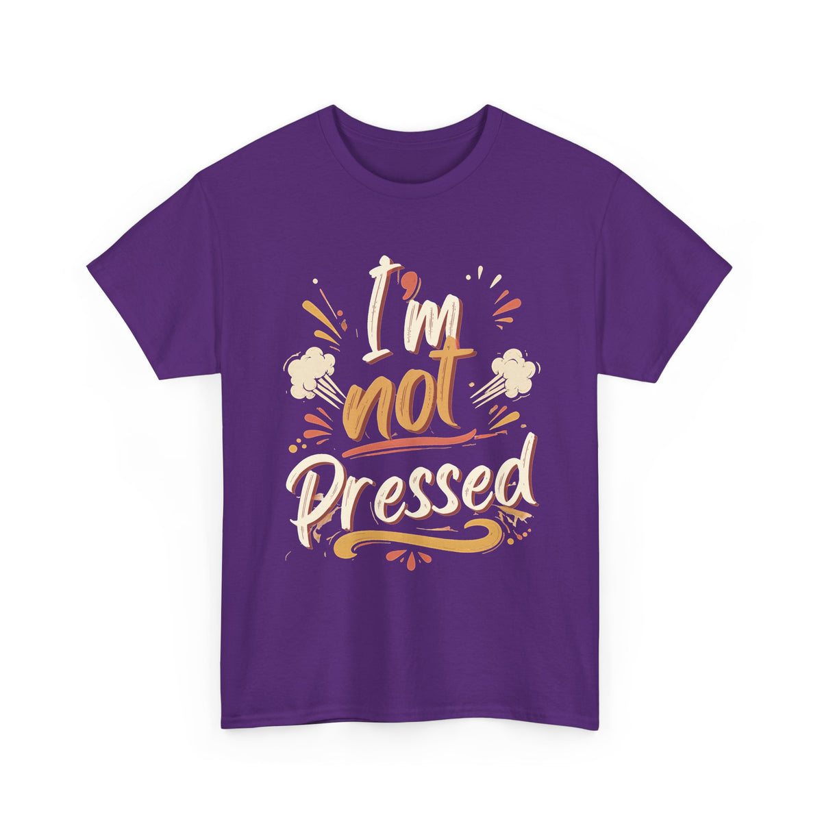 I’m Not Pressed Cotton Tee