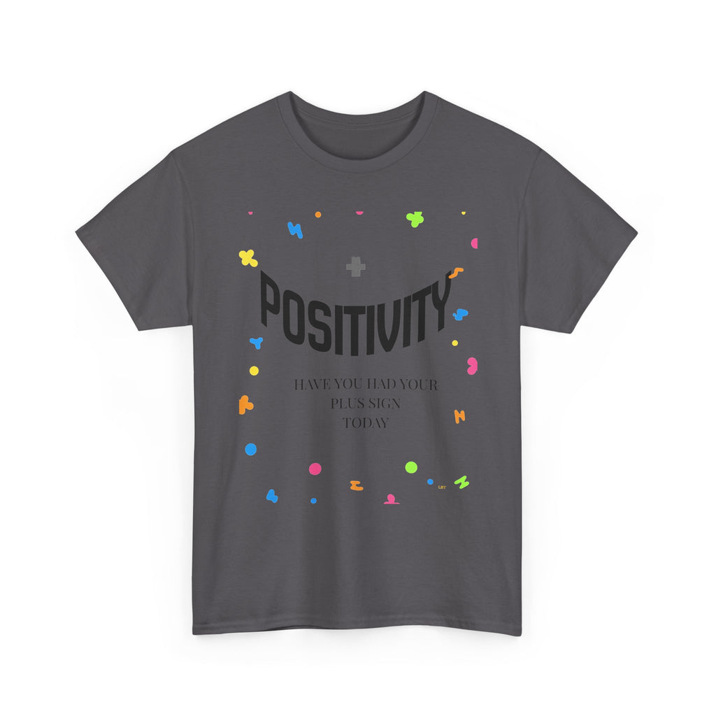 Positivity T-Shirt — "Have You Had Your Plus Sign Today" Inspirational Graphic Tee