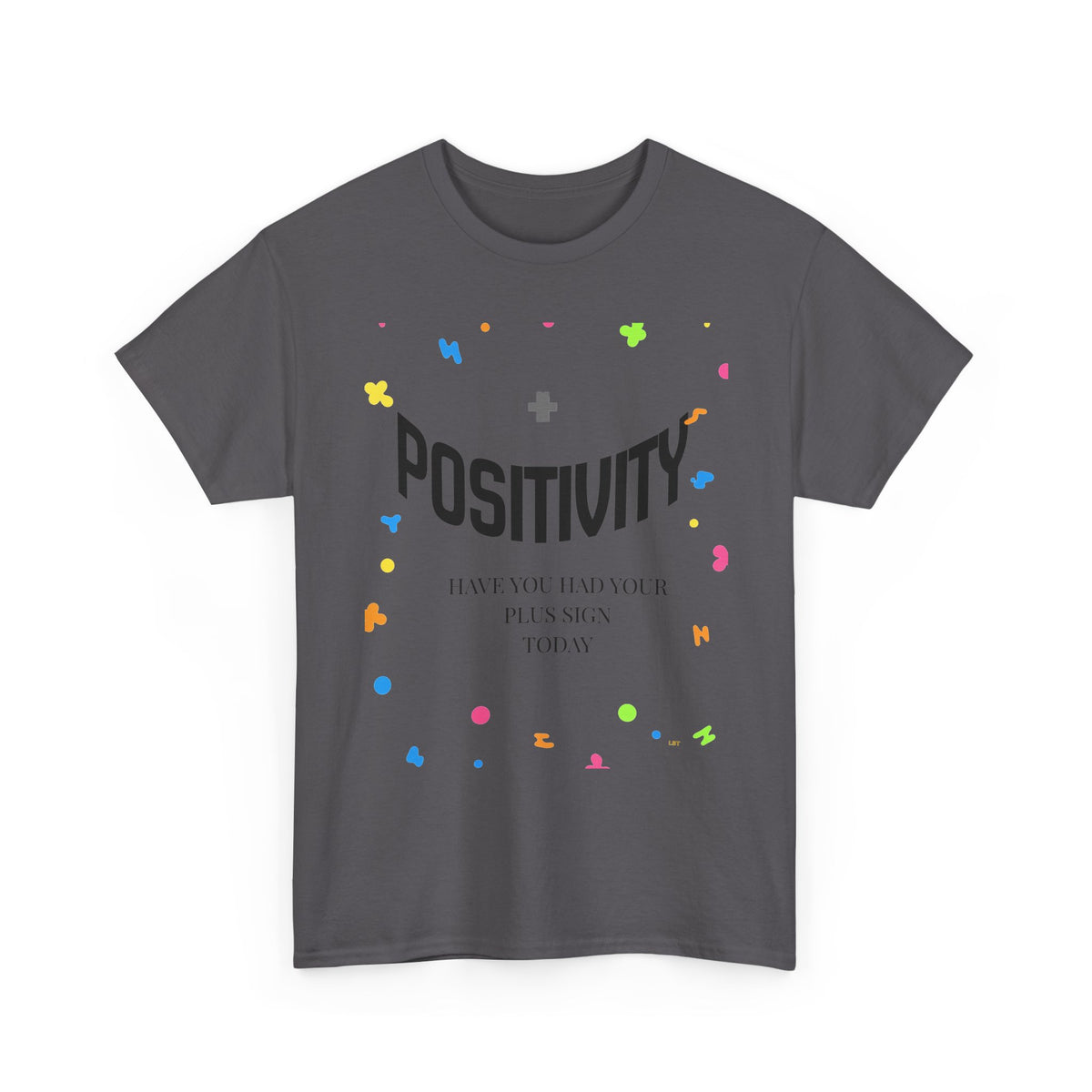 Positivity T-Shirt — "Have You Had Your Plus Sign Today" Inspirational Graphic Tee