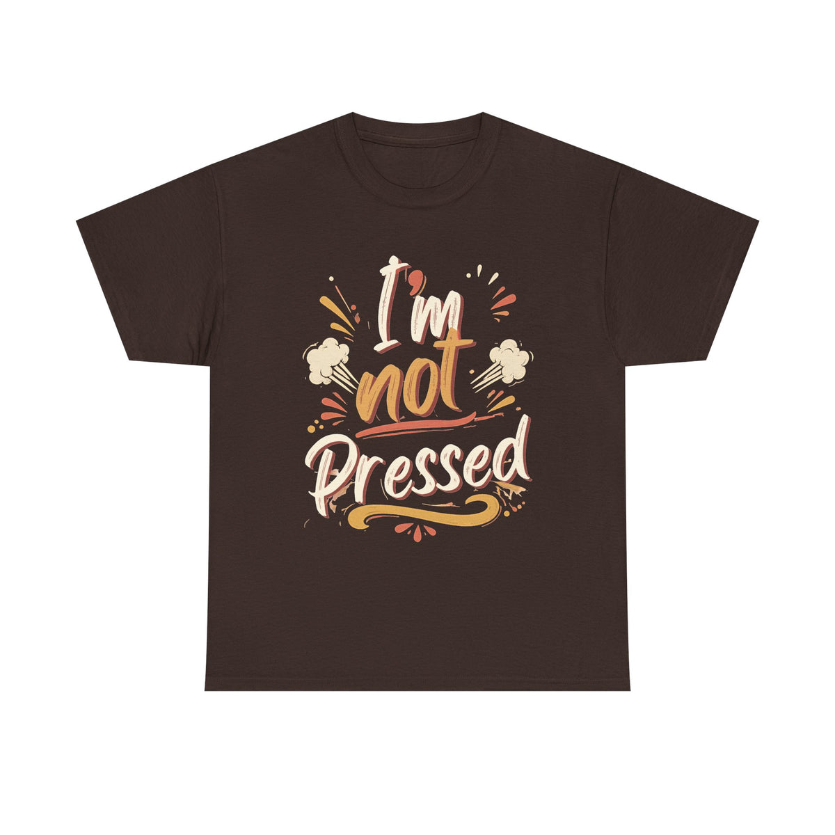 I’m Not Pressed Cotton Tee