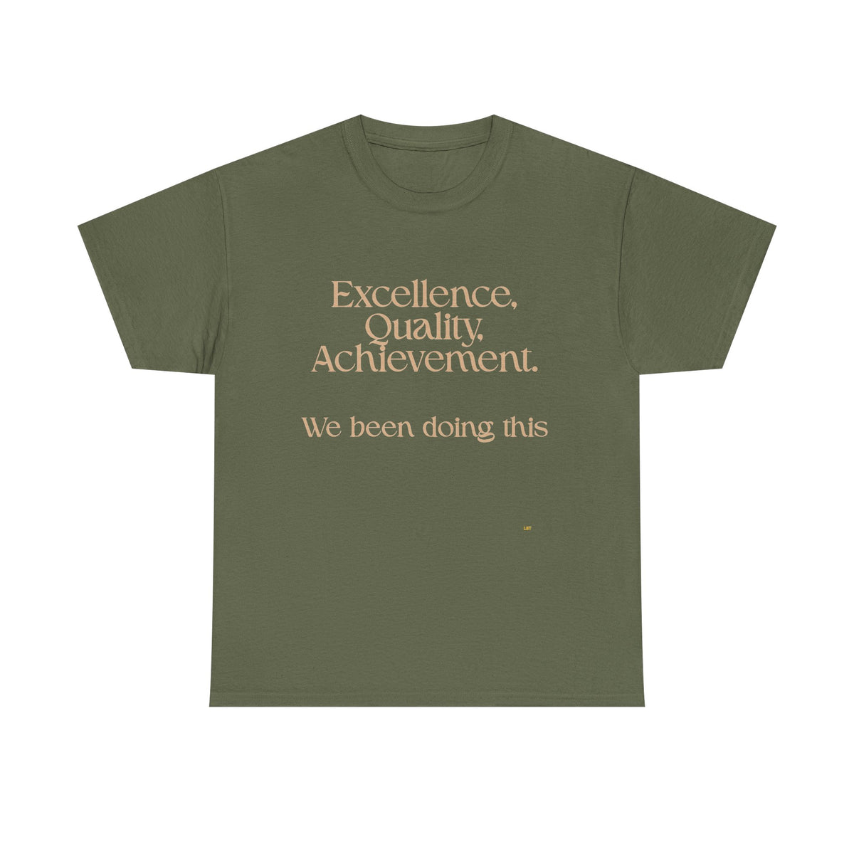 Excellence. Quality. Achievement. Tee — 'We Been Doing This' Motivational Graphic T-Shirt