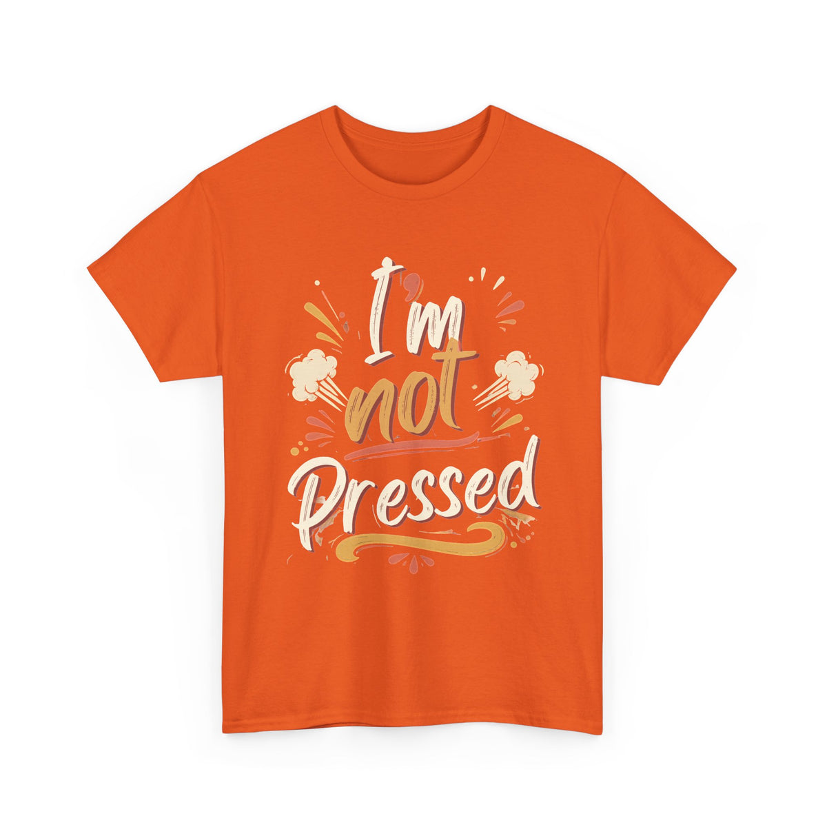I’m Not Pressed Cotton Tee