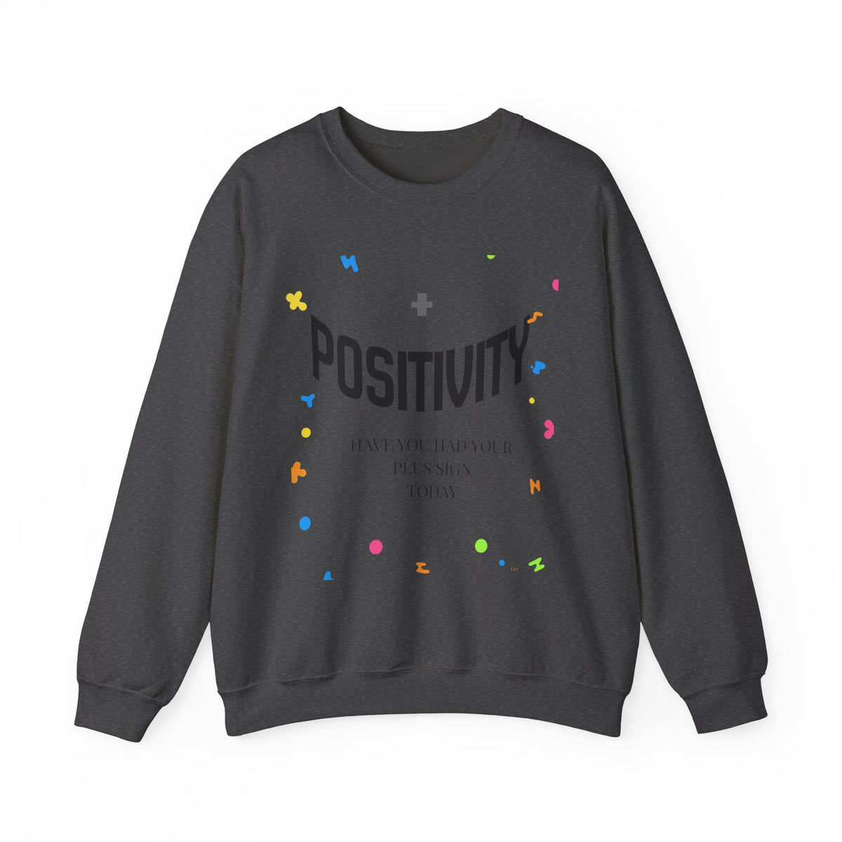 Positivity Crewneck Sweatshirt – "Have You Had Your Plus Sign Today" Motivational Pullover