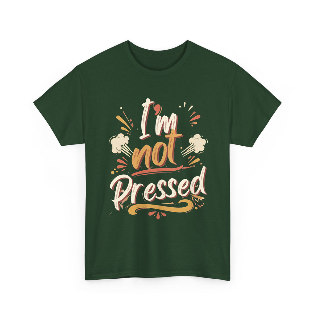 I’m Not Pressed Cotton Tee