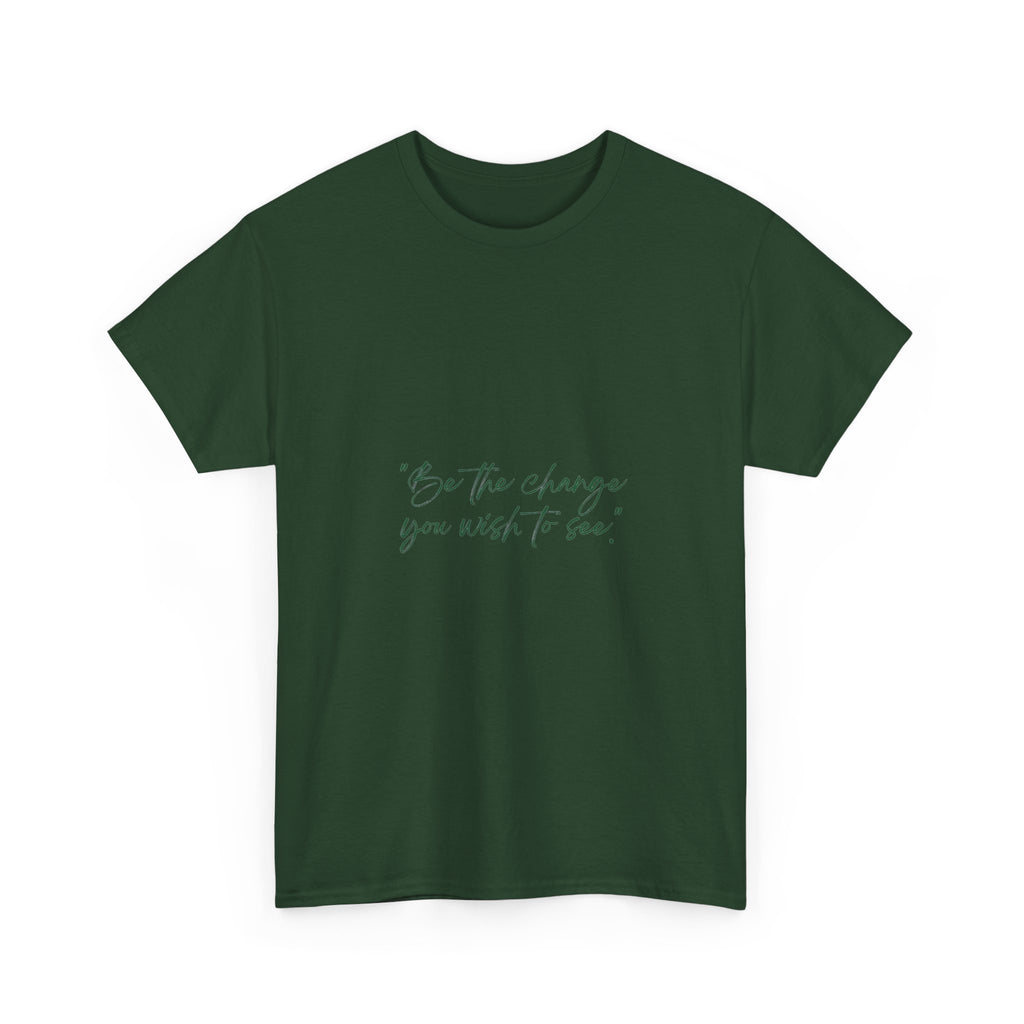 Inspirational Script Tee — “Be the change you wish to see”