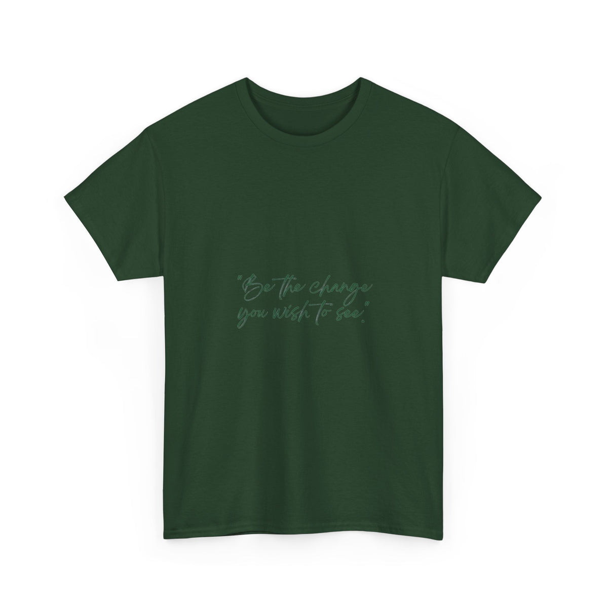 Inspirational Script Tee — “Be the change you wish to see”