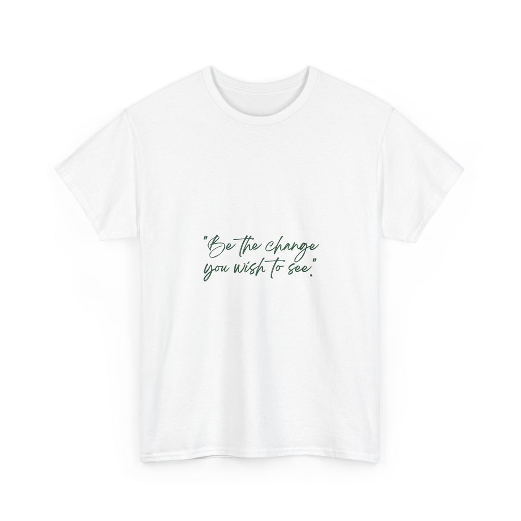 Inspirational Script Tee — “Be the change you wish to see”