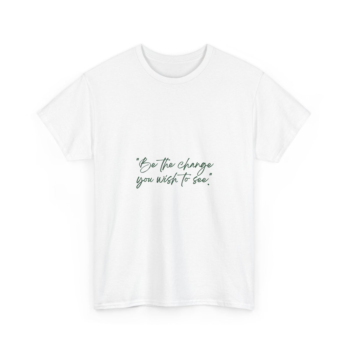 Inspirational Script Tee — “Be the change you wish to see”