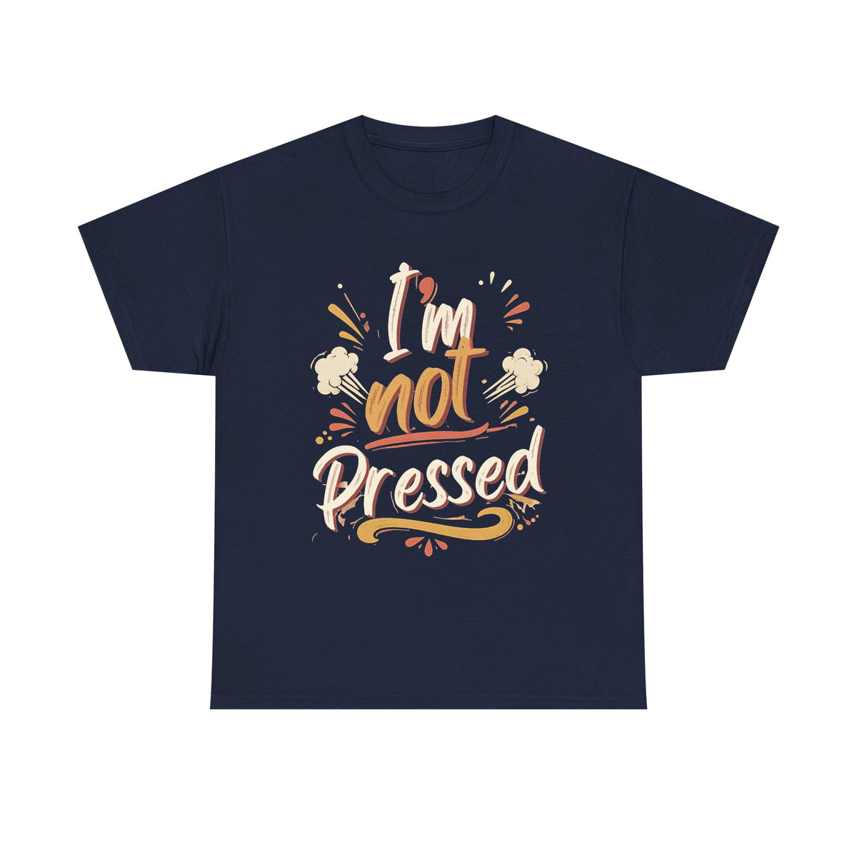 I’m Not Pressed Cotton Tee