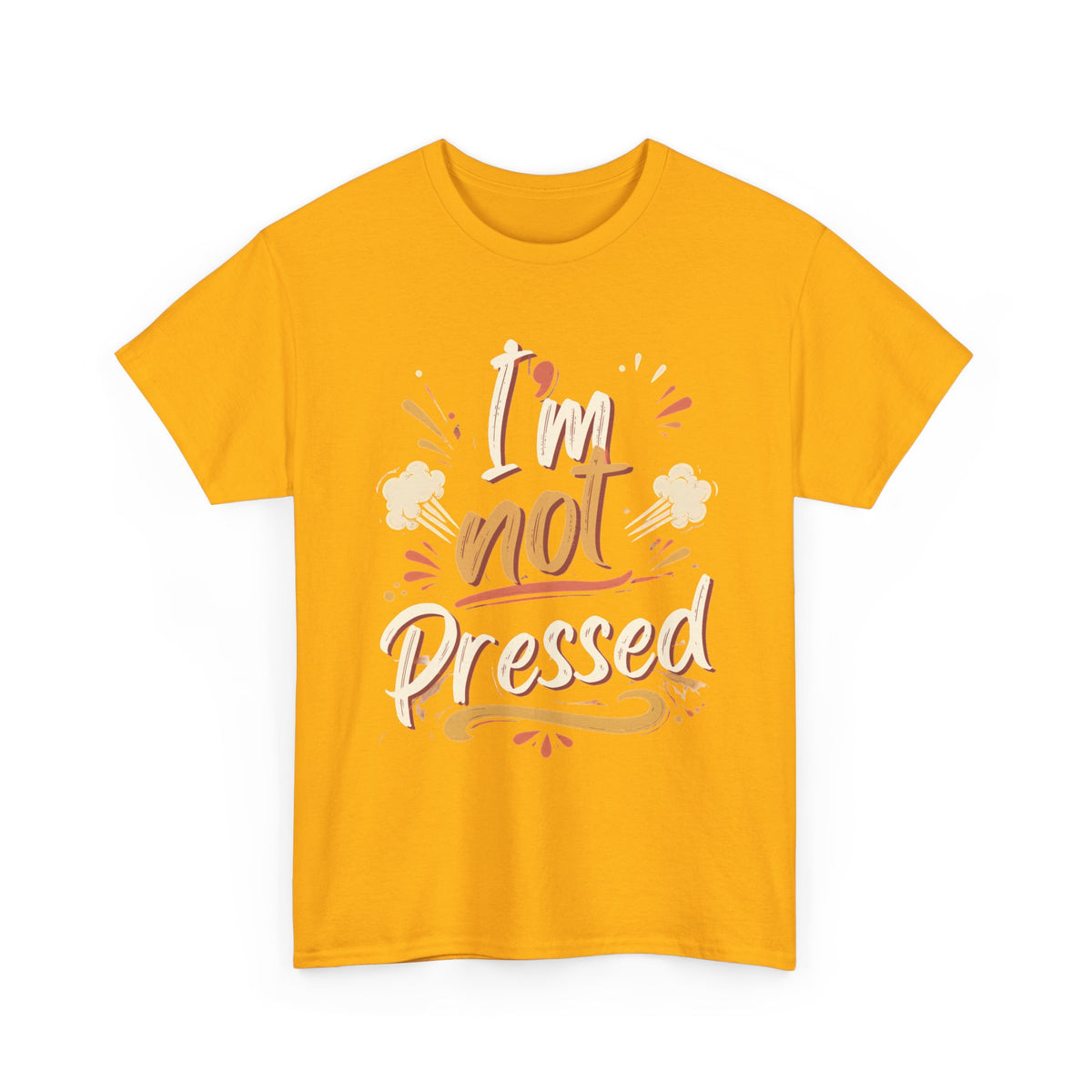 I’m Not Pressed Cotton Tee