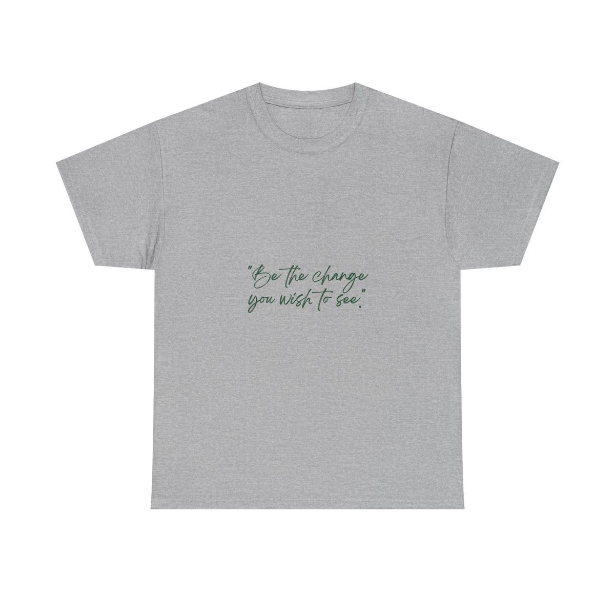 Inspirational Script Tee — “Be the change you wish to see”