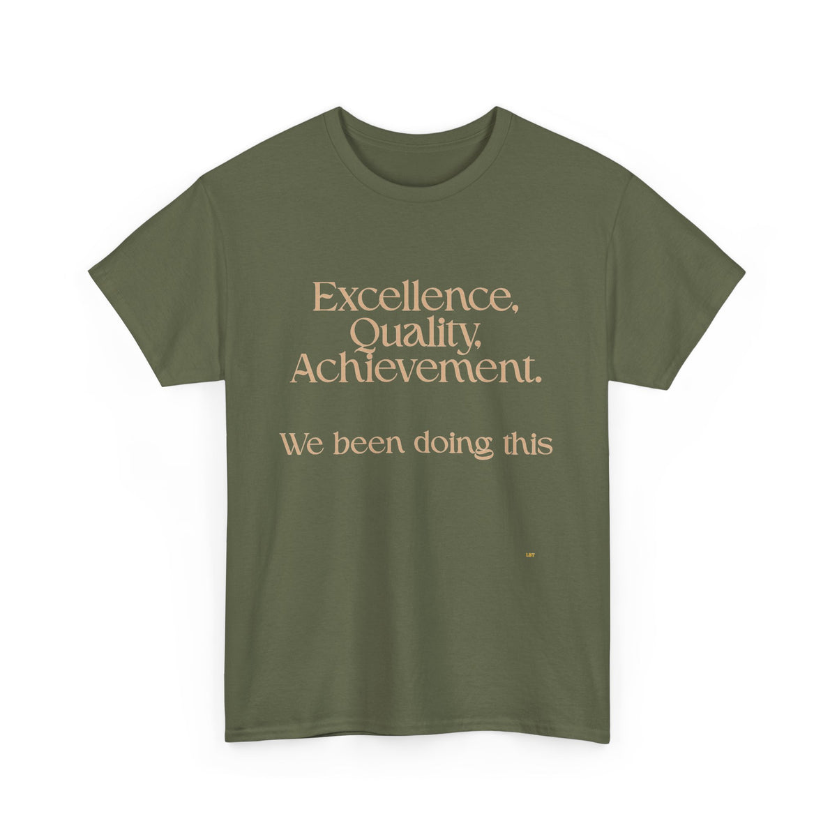 Excellence. Quality. Achievement. Tee — 'We Been Doing This' Motivational Graphic T-Shirt