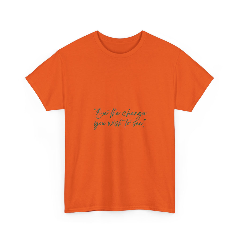 Inspirational Script Tee — “Be the change you wish to see”