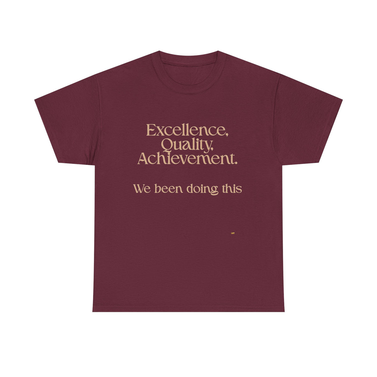 Excellence. Quality. Achievement. Tee — 'We Been Doing This' Motivational Graphic T-Shirt