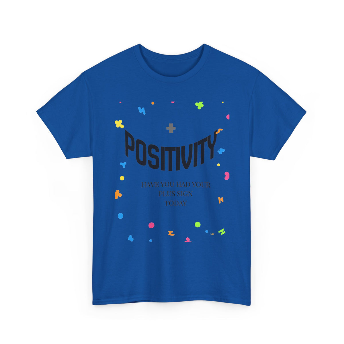 Positivity T-Shirt — "Have You Had Your Plus Sign Today" Inspirational Graphic Tee