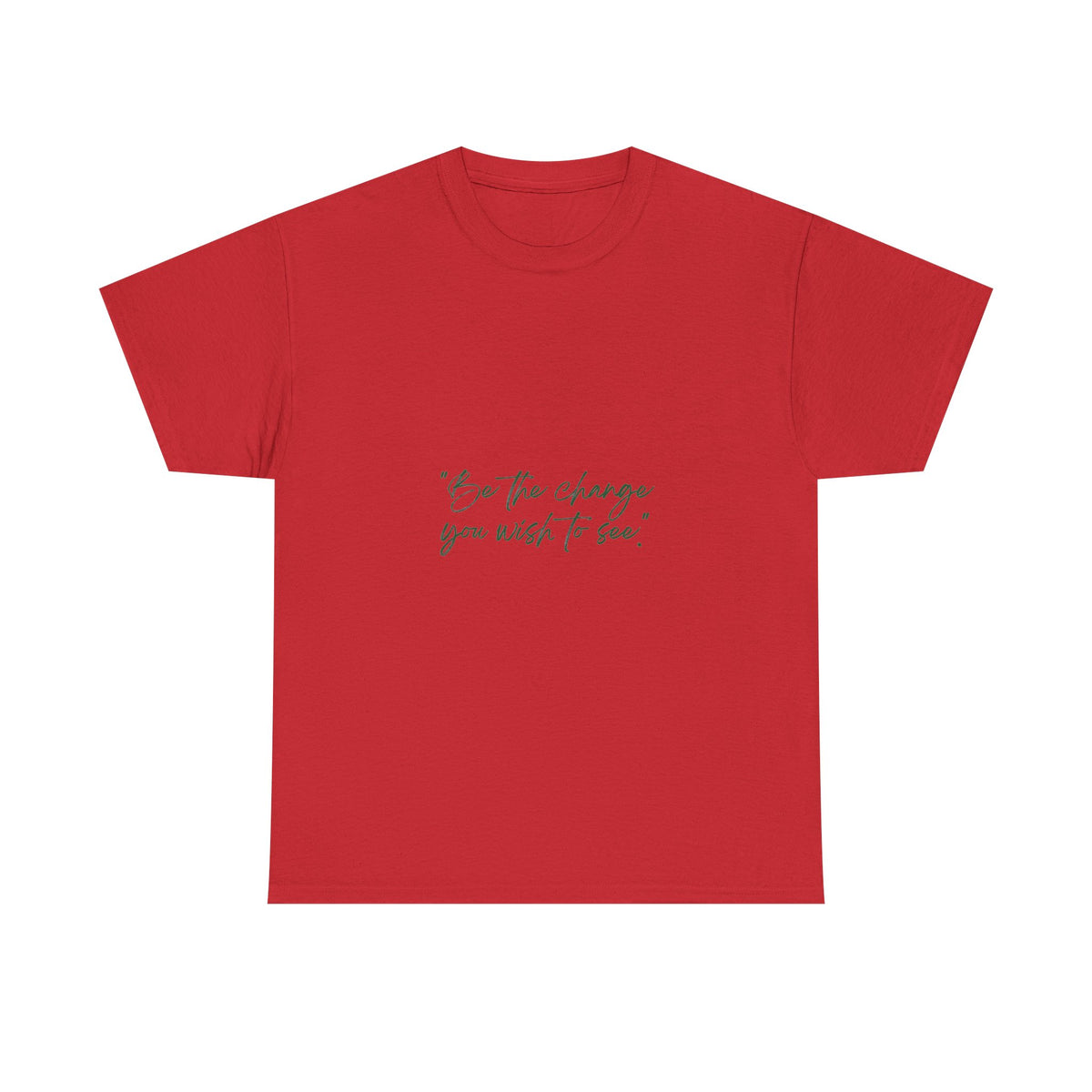 Inspirational Script Tee — “Be the change you wish to see”