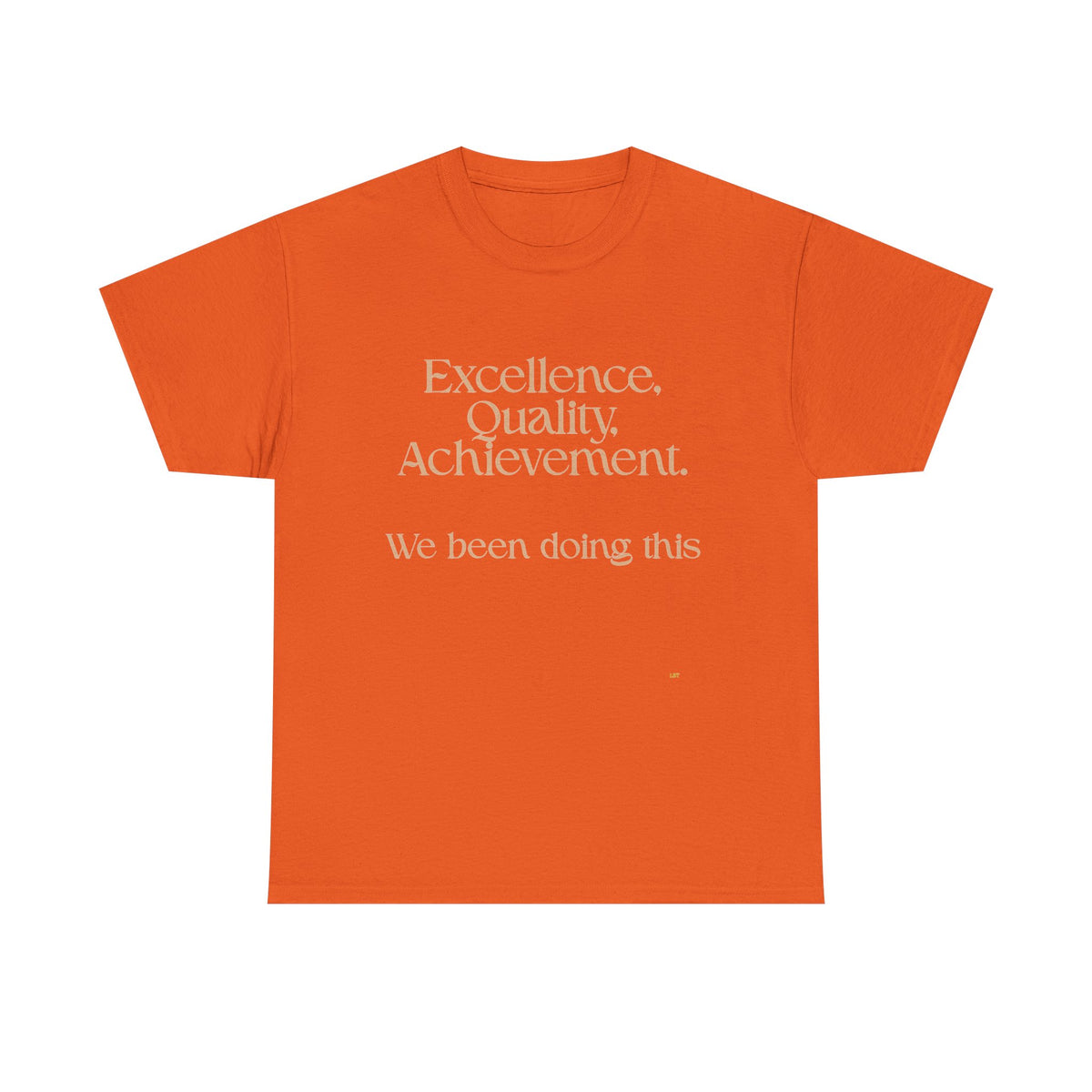 Excellence. Quality. Achievement. Tee — 'We Been Doing This' Motivational Graphic T-Shirt
