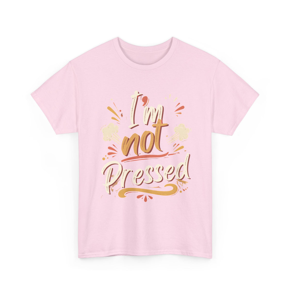 I’m Not Pressed Cotton Tee