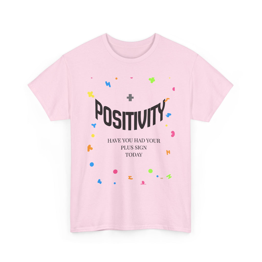 Positivity T-Shirt — "Have You Had Your Plus Sign Today" Inspirational Graphic Tee