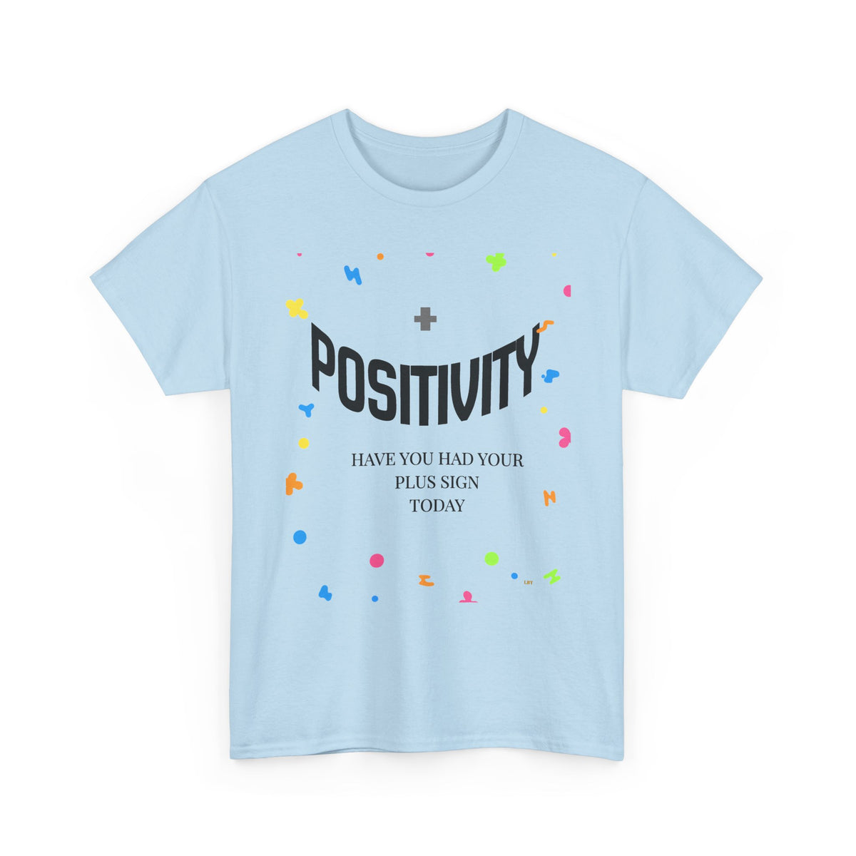 Positivity T-Shirt — "Have You Had Your Plus Sign Today" Inspirational Graphic Tee