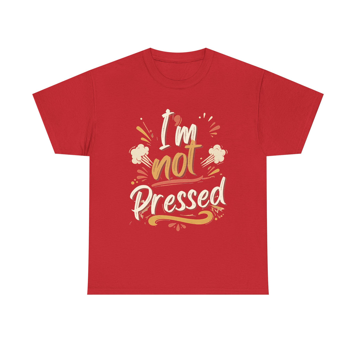 I’m Not Pressed Cotton Tee