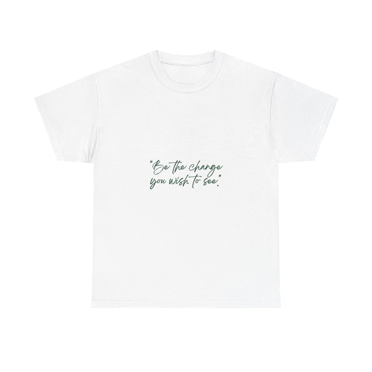 Inspirational Script Tee — “Be the change you wish to see”