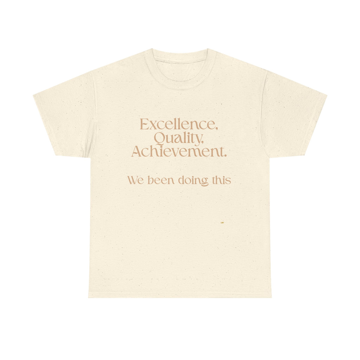 Excellence. Quality. Achievement. Tee — 'We Been Doing This' Motivational Graphic T-Shirt