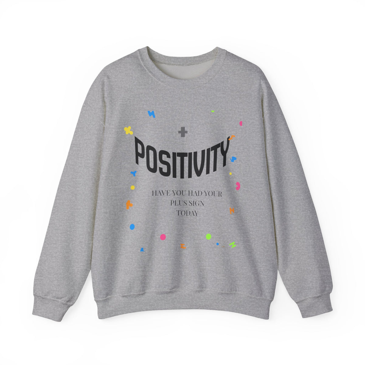 Positivity Crewneck Sweatshirt – "Have You Had Your Plus Sign Today" Motivational Pullover