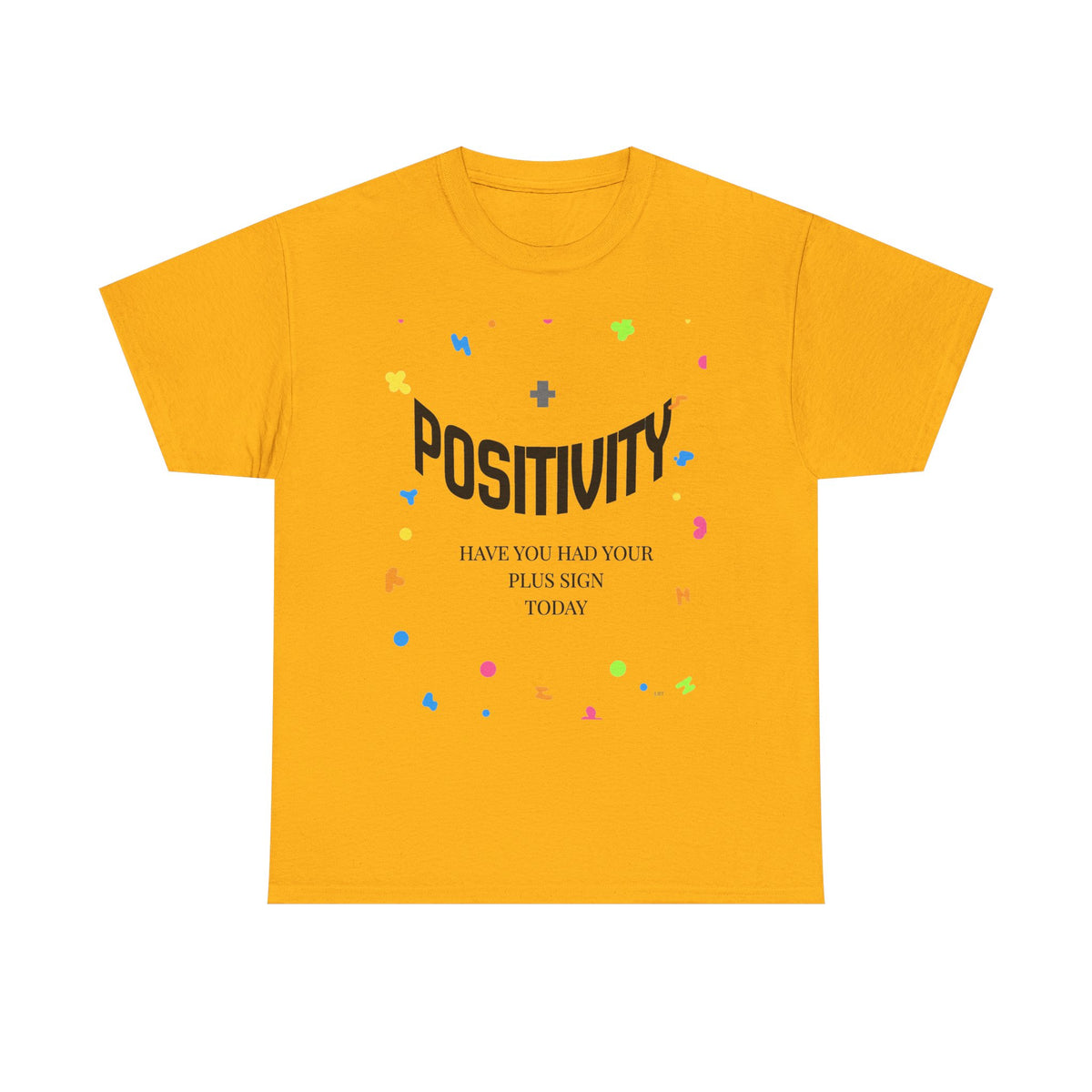 Positivity T-Shirt — "Have You Had Your Plus Sign Today" Inspirational Graphic Tee