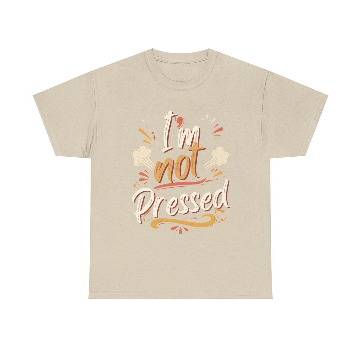 I’m Not Pressed Cotton Tee