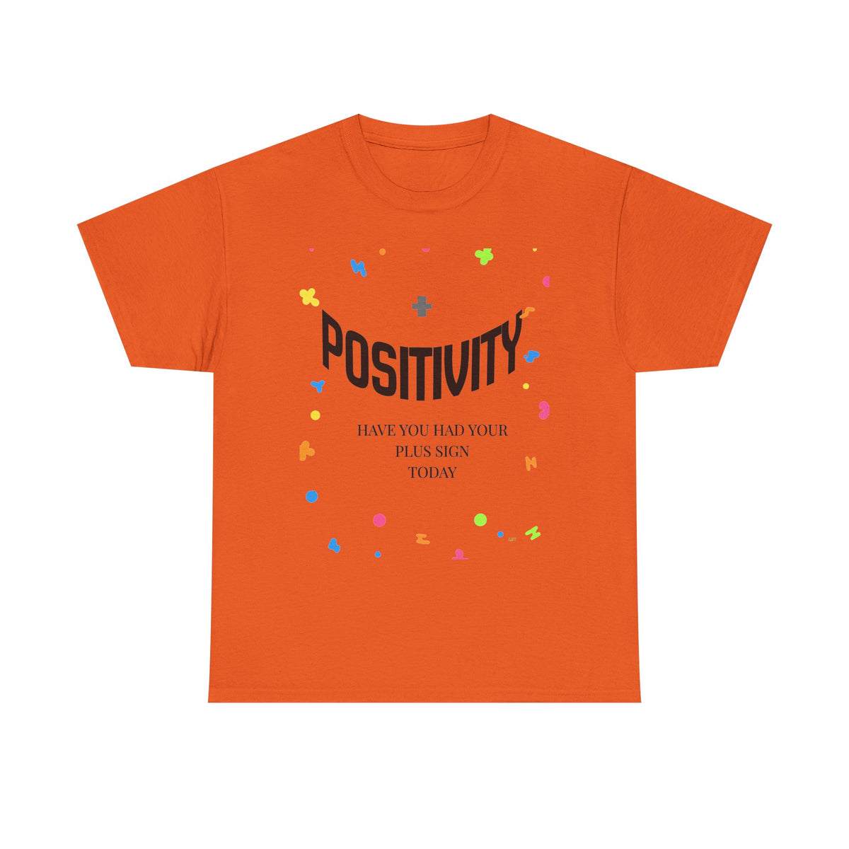 Positivity T-Shirt — "Have You Had Your Plus Sign Today" Inspirational Graphic Tee