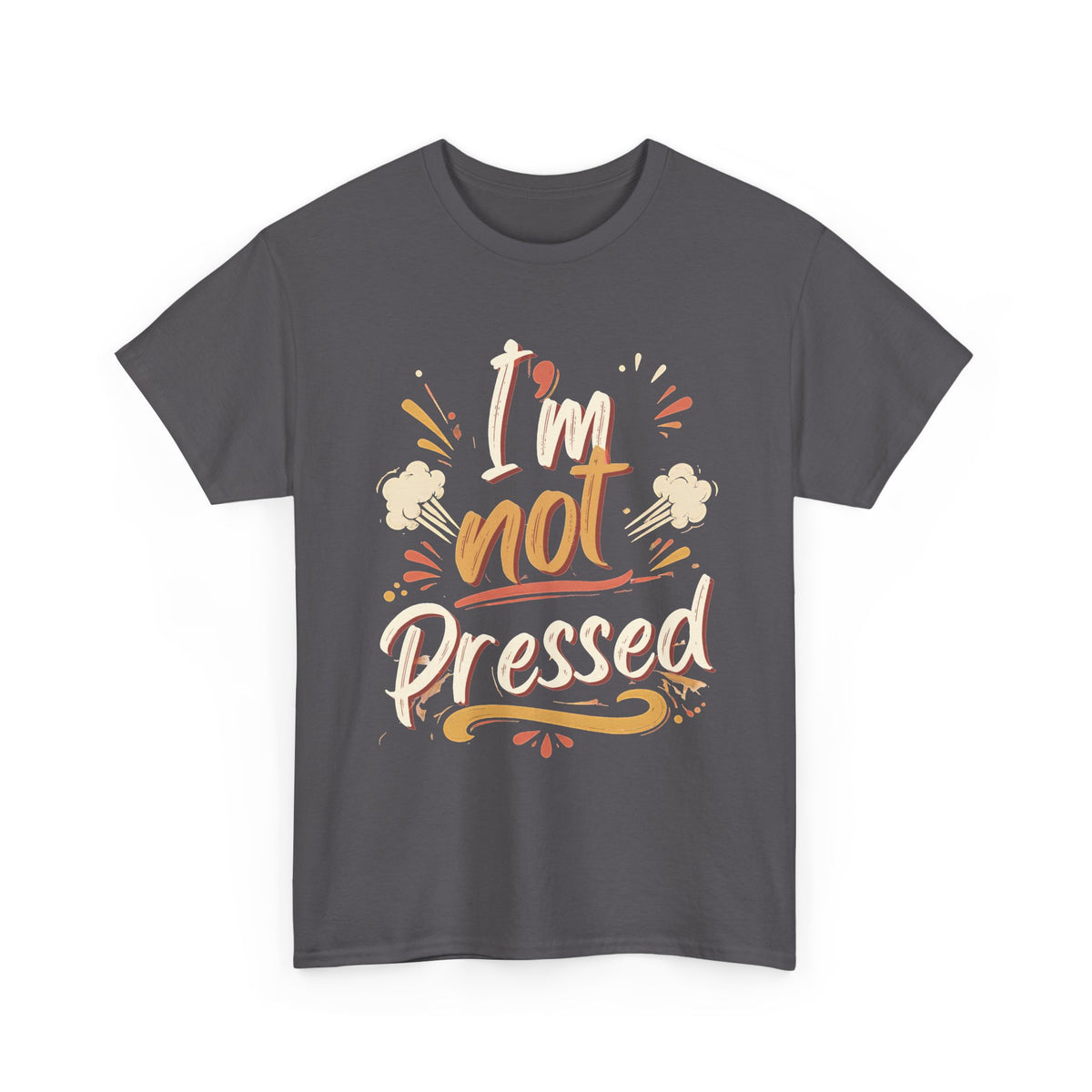 I’m Not Pressed Cotton Tee