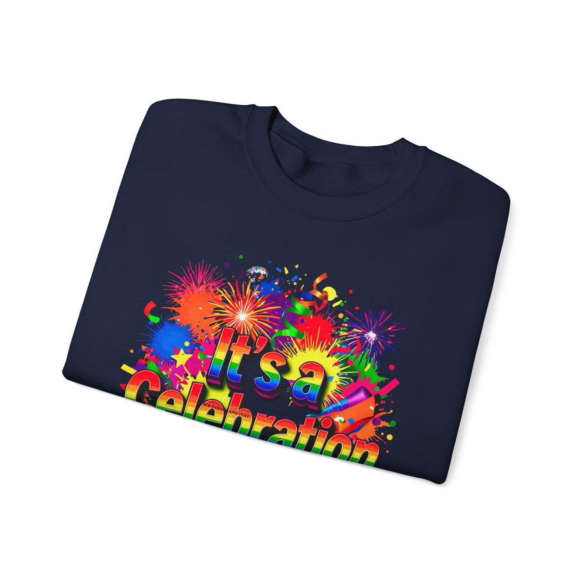 Celebration Crewneck Sweatshirt — "It's a Celebration" Colorful Party Graphic