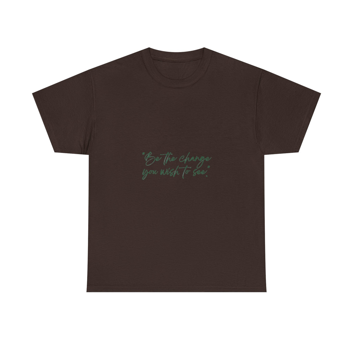 Inspirational Script Tee — “Be the change you wish to see”
