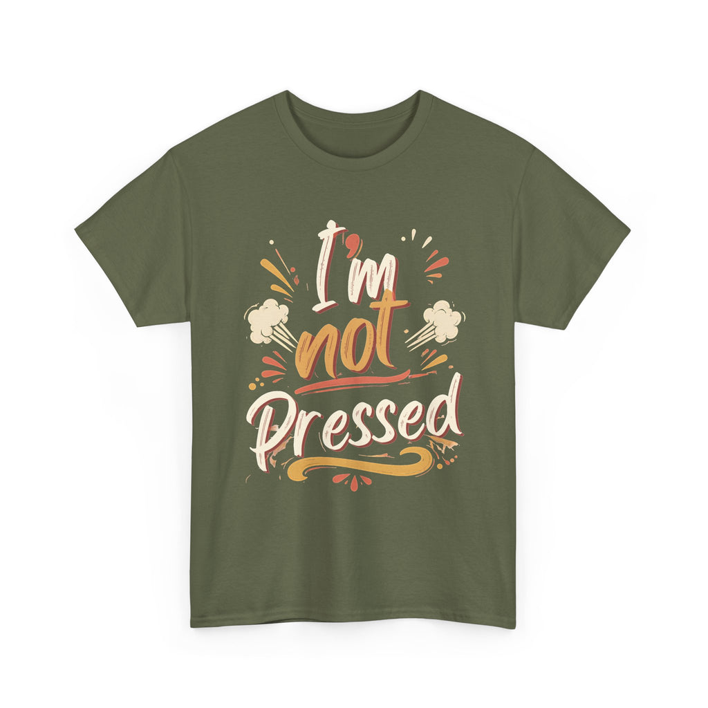 I’m Not Pressed Cotton Tee