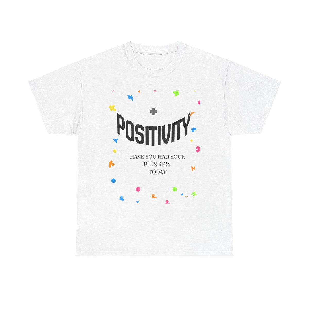 Positivity T-Shirt — "Have You Had Your Plus Sign Today" Inspirational Graphic Tee